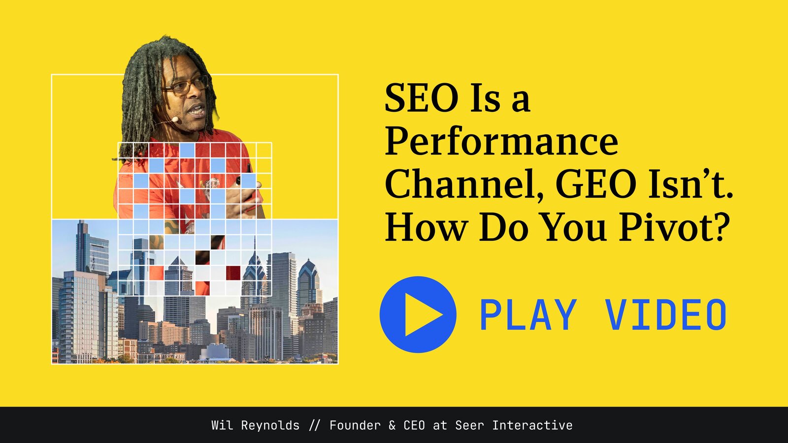 SEO Is a Performance Channel, GEO Isn’t. How Do You Pivot? Wil Reynolds, Founder & CEO at Seer Interactive. Play video